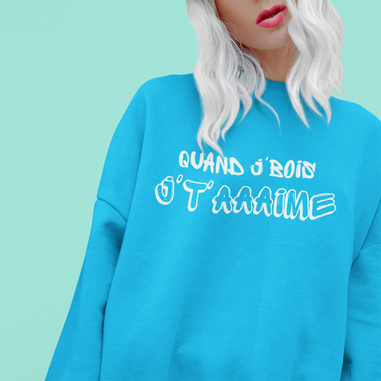 Quand je bois, je t'aime  - Sweatshirt