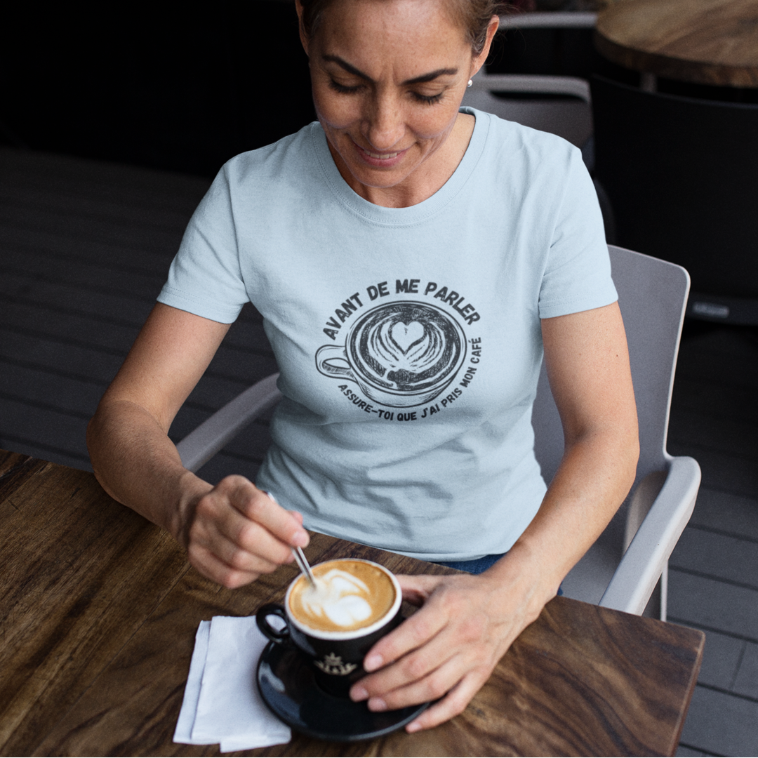 Avant de me parler, il faut que je prenne mon café -  T-shirt unisexe