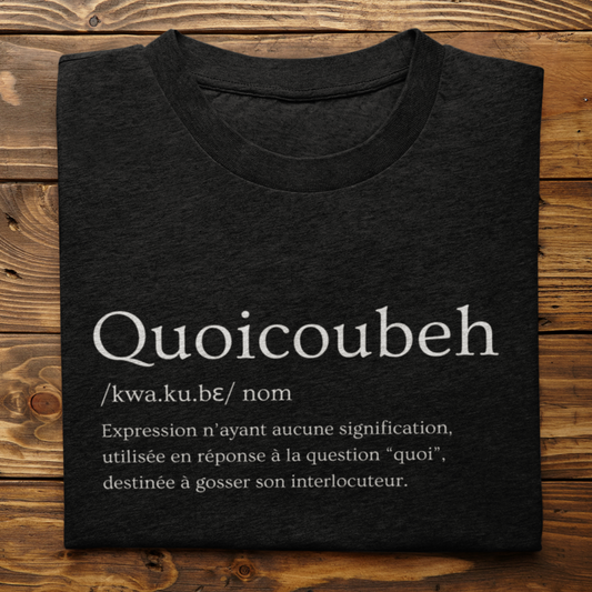 Quoicoubeh définition - T-shirt