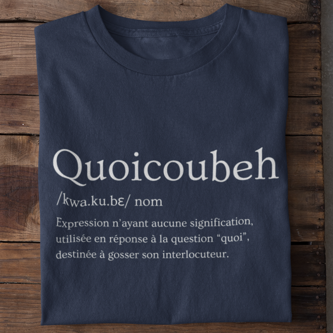 Quoicoubeh définition - T-shirt