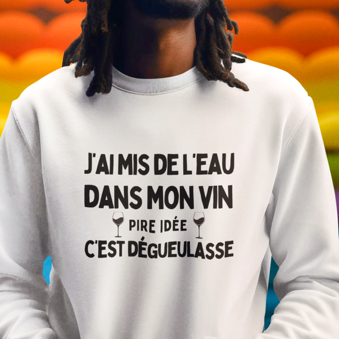 Mettre de l'eau dans son vin, c'est non - Sweatshirt