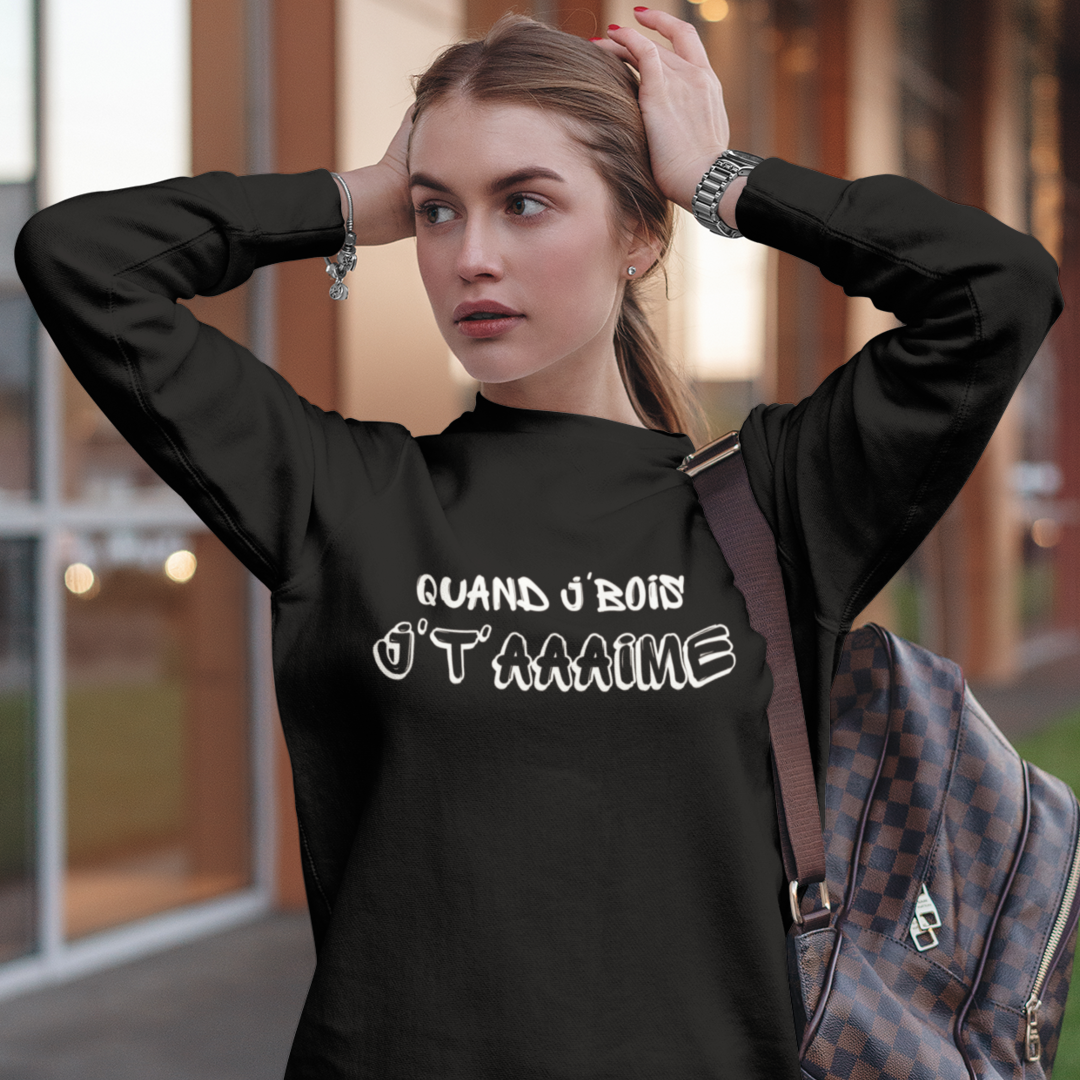 Quand je bois, je t'aime  - Sweatshirt