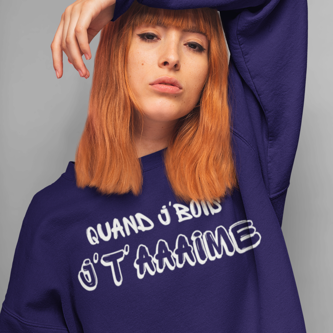 Quand je bois, je t'aime  - Sweatshirt